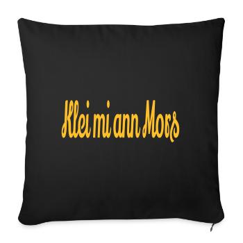 Klei mi ann Mors - Plattdeutsch - Sofakissenbezug 45 x 45 cm - Schwarz - Vorne