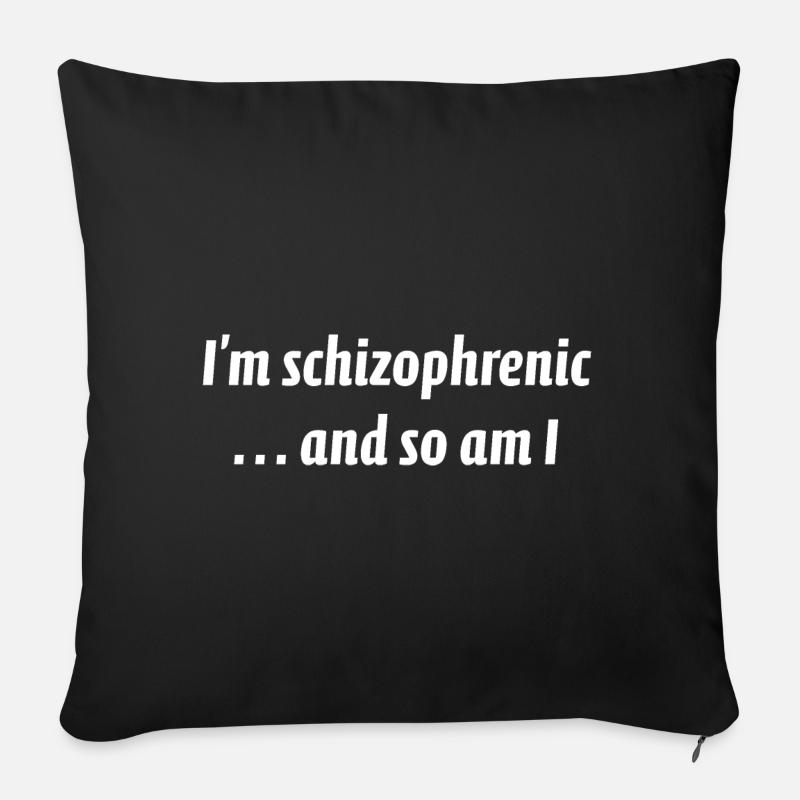 Ich bin schizophren und ich bin es auch - Sofakissenbezug 45 x 45 cm - Schwarz
