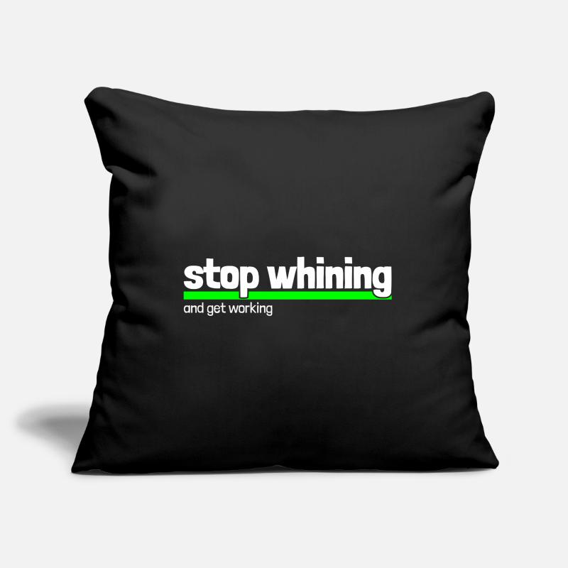 Saying "stop whining - get working" Sofa pillowcase 17,3'' x 17,3'' (45 x 45 cm)