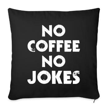 Kaffee Pas de café Pas de blagues - Housse de coussin décorative 45 x 45 cm - noir - Devant