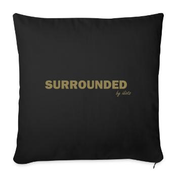 Surrounded by Idiots Funny Sayings - Sofa pillowcase 17,3'' x 17,3'' (45 x 45 cm) - black - Front