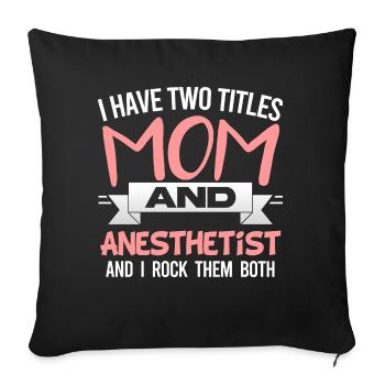 I Have Two Titles Mom And Anesthetist Mother's Day - Housse de coussin décorative 45 x 45 cm - noir - Devant