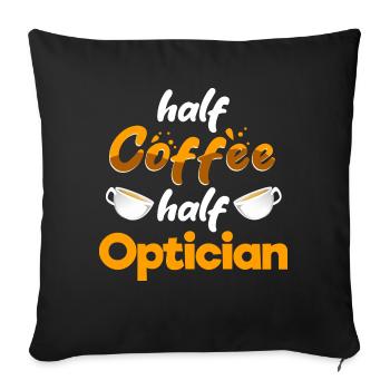 Half Coffee Half Optician Funny Optometrist Humor - Sofakissenbezug 45 x 45 cm - Schwarz - Vorne