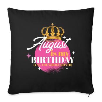 August Is My Birthday Yes The Whole Month Born in - Sofa pillowcase 17,3'' x 17,3'' (45 x 45 cm) - black - Front