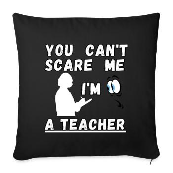Tu ne peux pas me faire peur Je suis professeur - Housse de coussin décorative 45 x 45 cm - noir - Devant