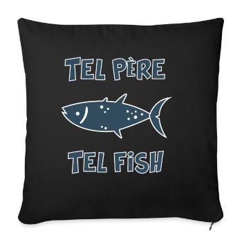 Tel Père Tel Fish Jeu de mot humour cadeau pêche - Housse de coussin décorative 45 x 45 cm - noir - Devant