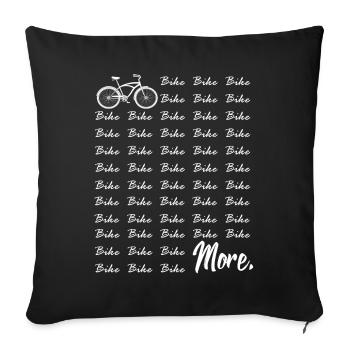 bike more Bicycle Cyclist T-Shirt - Sofa pillowcase 17,3'' x 17,3'' (45 x 45 cm) - black - Front