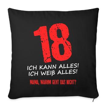 18 Ich Kann Alles! Ich Weiß Alles! Mama Geht Nicht - Sofakissenbezug 45 x 45 cm - Schwarz - Vorne