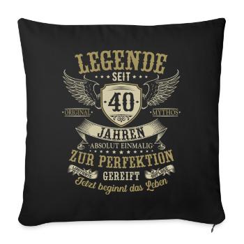 40 Geburtstag Legende Geburtstagsspruch 40 Jahre - Sofakissenbezug 45 x 45 cm - Schwarz - Vorne