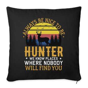 Soyez gentil avec les chasseurs et connaissez les endroits où personne ne peut vous voir - Housse de coussin décorative 45 x 45 cm - noir - Devant