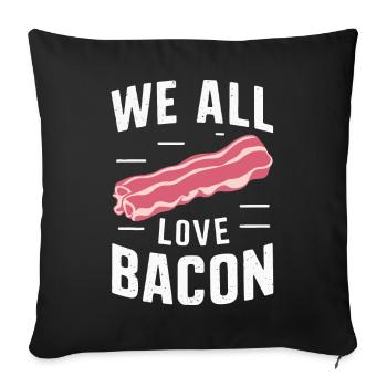 Bacon Frühstück Speck - Sofakissenbezug 45 x 45 cm - Schwarz - Vorne