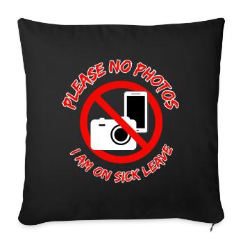 S’il vous plaît pas de photos - Je suis en congé de maladie - Housse de coussin décorative 45 x 45 cm - noir - Devant