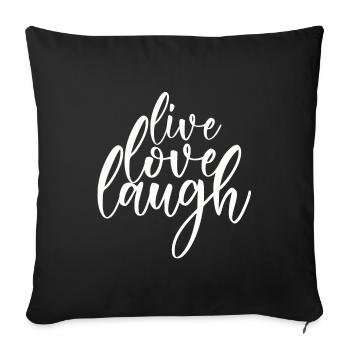 Live Love Laugh - Live Love Laugh - Sofa pillowcase 17,3'' x 17,3'' (45 x 45 cm) - black - Front