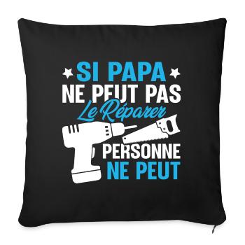 Si papa ne peut pas le réparer, personne ne peut - Housse de coussin décorative 45 x 45 cm - noir - Devant