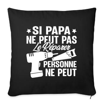Si papa ne peut pas le réparer personne ne peut - Housse de coussin décorative 45 x 45 cm - noir - Devant