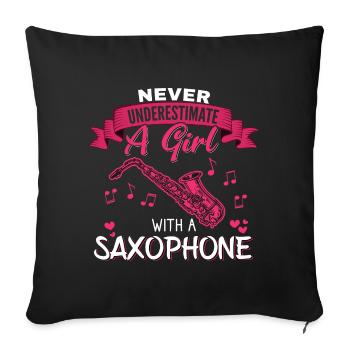 Never underestimate a Girl with a Saxophone - Sofakissenbezug 45 x 45 cm - Schwarz - Vorne