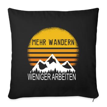 Mehr Wandern Weniger Arbeiten! - Berge Bergsteigen - Sofakissenbezug 45 x 45 cm - Schwarz - Vorne