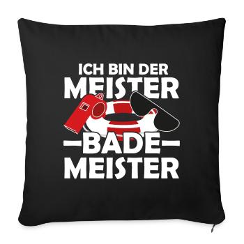 Ich bin der Meister Bademeister Spruch - Sofakissenbezug 45 x 45 cm - Schwarz - Vorne