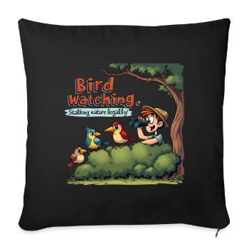 Bird Watching - Legally Stalking Nature - Sofa pillowcase 17,3'' x 17,3'' (45 x 45 cm) - black - Front