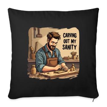 Holzarbeit Woodworking Carving out my Sanity - Sofa pillowcase 17,3'' x 17,3'' (45 x 45 cm) - black - Front