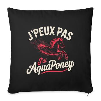 tee shirt je peux pas j ai Aquaponey - Housse de coussin décorative 45 x 45 cm - noir - Devant