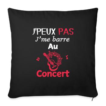 J'peux pas, j'me barre au concert - Housse de coussin décorative 45 x 45 cm - noir - Devant