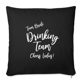 Team Bride Drinking Team Geschenk - Sofakissenbezug 45 x 45 cm - Schwarz - Vorne