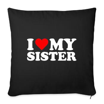 I love my Sister Gift - Sofa pillowcase 17,3'' x 17,3'' (45 x 45 cm) - black - Front