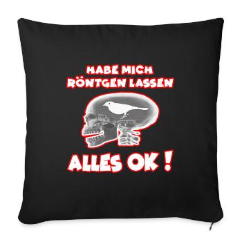 Hab mich Röntgen lassen alles OK ! funshirt - Sofakissenbezug 45 x 45 cm - Schwarz - Vorne