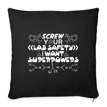 Screw your Lab Safety i want Superpowers Chemie - Sofakissenbezug 45 x 45 cm - Schwarz - Vorne