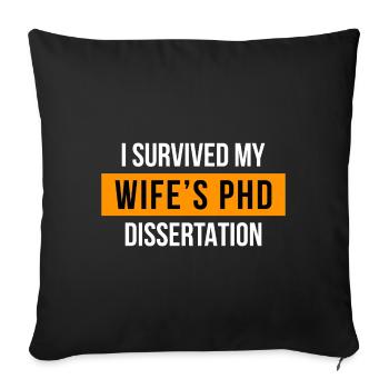 I survived my wifes PhD Dissertation Phd Abschluss - Sofakissenbezug 45 x 45 cm - Schwarz - Vorne