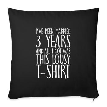 I've been Married 3 Years and I've Got It - Sofa pillowcase 17,3'' x 17,3'' (45 x 45 cm) - black - Front