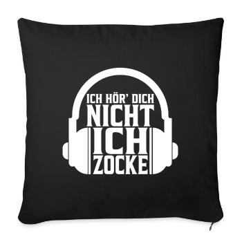 Ich hoer dich nicht ich Zocke Gamer Zocker - Sofakissenbezug 45 x 45 cm - Schwarz - Vorne