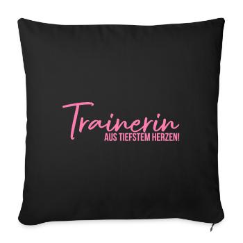 Trainerin aus tiefstem Herzen Trainer Geschenk - Sofakissenbezug 45 x 45 cm - Schwarz - Vorne