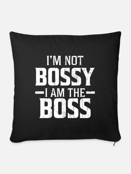 I`m not Bossy i am the Boss Geschenk - Sofakissenbezug 45 x 45 cm - Schwarz
