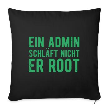 Ein Admin schläft nicht er Root Sysadmin Geschenk - Sofakissenbezug 45 x 45 cm - Schwarz - Vorne