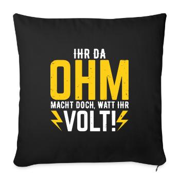 Ihr da Ohm macht doch Watt ihr Volt Elektriker - Sofakissenbezug 45 x 45 cm - Schwarz - Vorne