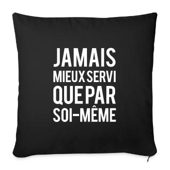 Jamais mieux servi que par soi meme - Housse de coussin décorative 45 x 45 cm - noir - Devant