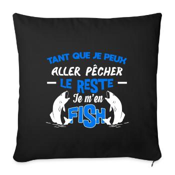 Tant que je peux aller pêcher, je m'en Fish. - Housse de coussin décorative 45 x 45 cm - noir - Devant