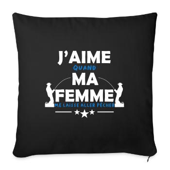 J'aime ma femme. Humour du pêcheur pour sa femme - Housse de coussin décorative 45 x 45 cm - noir - Devant