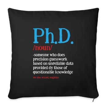 Phd Doctorate Degree Degree Saying - Housse de coussin décorative 45 x 45 cm - noir - Devant