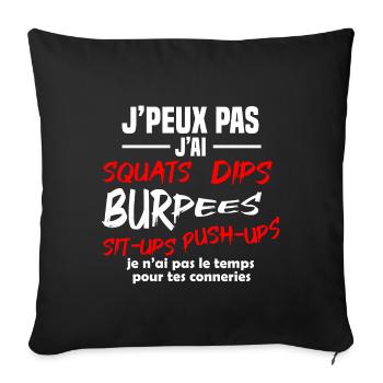 J'peux pas j'ai Squats, dips, burpees, Musculation - Housse de coussin décorative 45 x 45 cm - noir - Devant
