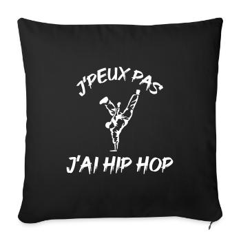 J'peux pas j'ai Hip Hop. Passionnés de BreakDance - Housse de coussin décorative 45 x 45 cm - noir - Devant
