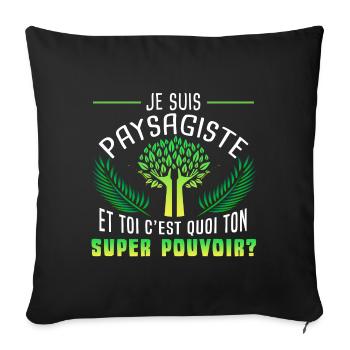 Je suis paysagiste, Humour métier, pouvoir - Housse de coussin décorative 45 x 45 cm - noir - Devant