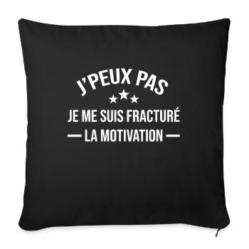 J'peux pas fracture de la motivation humour - Housse de coussin décorative 45 x 45 cm - noir - Devant