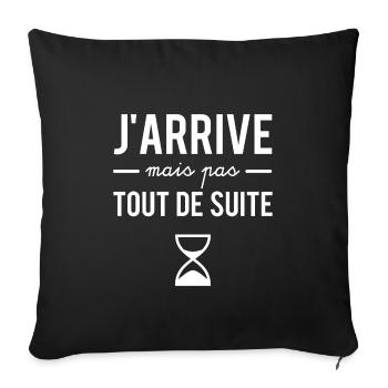 J'arrive mais pas tout de suite - Housse de coussin décorative 45 x 45 cm - noir - Devant