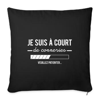 Je suis à court de connerie veuillez patienter - Housse de coussin décorative 45 x 45 cm - noir - Devant