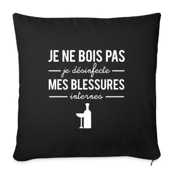 Je ne bois pas je désinfecte mes blessures - Housse de coussin décorative 45 x 45 cm - noir - Devant