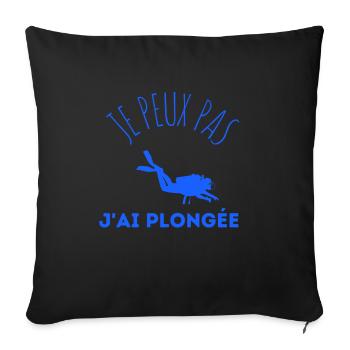 JE PEUX PAS JAI PLONGÉE idée cadeau et tshirt - Housse de coussin décorative 45 x 45 cm - noir - Devant