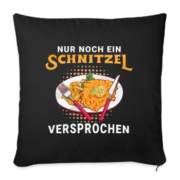 Nur noch ein Schnitzel versprochen - Sofakissenbezug 45 x 45 cm - Schwarz - Vorne